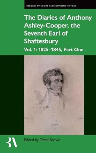 The Diaries of Anthony Ashley-Cooper, the Seventh Earl of Shaftesbury: Vol. 1: 1825-1845, Part One (Records of Social and Economic History, 65, Band 1) von Oxford University Press